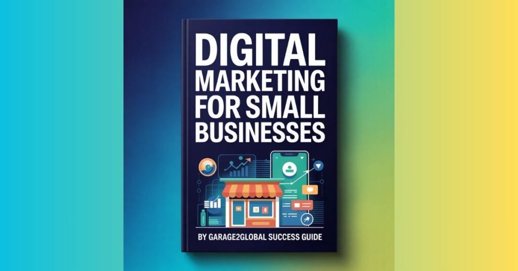 Digital Marketing for Small Businesses by Garage2Global