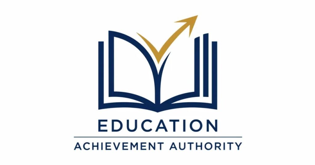 Education Achievement Authority: Role in Academic Excellence Education Achievement Authority